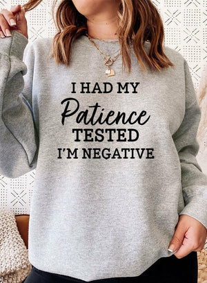 I Had My Patience Tested Im Negative Sweat Shirt