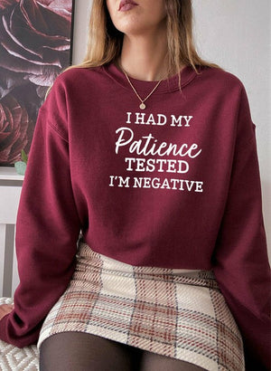 I Had My Patience Tested Im Negative Sweat Shirt