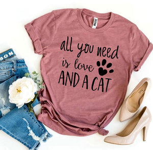 All You Need Is Love And a Cat T-Shirt