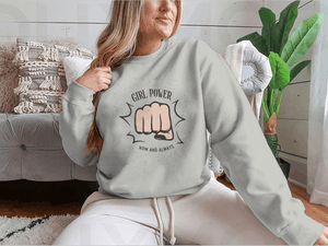 Girl Power Now And Always Quote With Female Fist Design for Sweatshirt