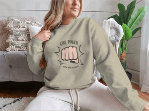 Girl Power Now And Always Quote With Female Fist Design for Sweatshirt