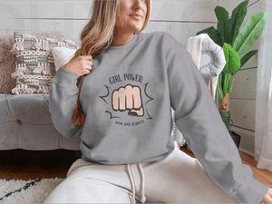 Girl Power Now And Always Quote With Female Fist Design for Sweatshirt